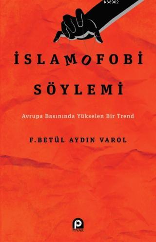 İslamofobi Söylemi; Avrupa Basınında Yükselen Bir Trend | F. Betül Ayd