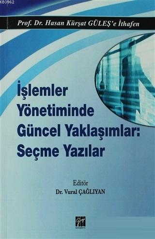 İşlemler Yönetiminde Güncel Yaklaşımlar: Seçme Yazılar | Hasan Kürşat 