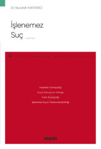 İşlenemez Suç;– Ceza Hukuku Monografileri – | Nurullah Kantarcı | Seçk