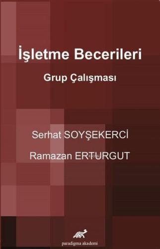 İşletme Becerileri Grup Çalışması | Serhat Soyşekerci | Paradigma Akad