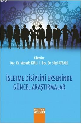 İşletme Disiplini Ekseninde Güncel Araştırmalar | Mustafa Kırlı | Deta