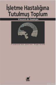 İşletme Hastalığına Tutulmuş Toplum | Vincent de Gaulejac | Ayrıntı Ya