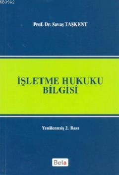 İşletme Hukuku Bilgisi | Savaş Taşkent | Beta Akademik