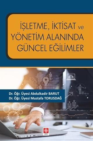 İşletme İktisat ve Yönetim Alanında Güncel Eğilimler | Abdulkadir Baru