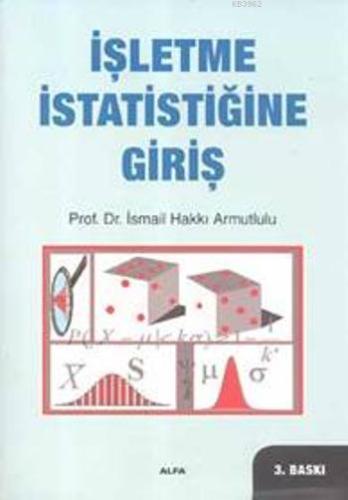 İşletme İstatistiğine Giriş | İsmail Hakkı Armutlulu | Alfa Ders Kitap