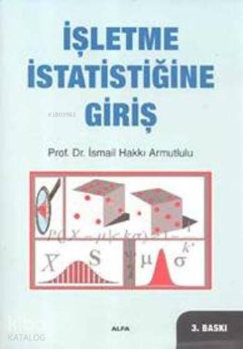 İşletme İstatistiğine Giriş | İsmail Hakkı Armutlulu | Alfa Ders Kitap