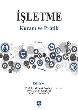 İşletme Kuram ve Pratik | Mehmet Eryılmaz | Ekin Kitabevi Yayınları