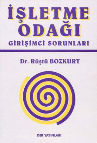 İşletme Odağı Girişimci Sorunları | Rüştü Bozkurt | Der Yayınları