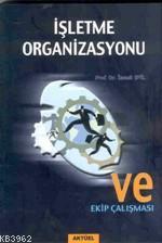 İşletme Organizasyonu ve Ekip Çalışması | İsmail Efil | Alfa Aktüel Ya