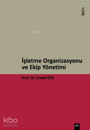 İşletme Organizasyonu ve Ekip Yönetimi | İsmail Efil | Dora Yayıncılık