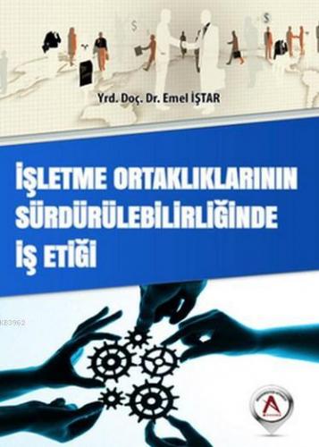 İşletme Ortaklıklarının Sürdürülebilirliğinde İş Etiği | Emel İştar | 