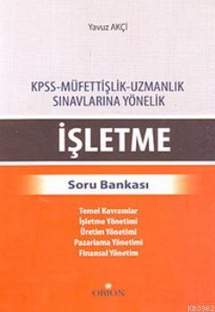 İşletme; Soru Bankası | Yavuz Akçi | Orion Kitabevi