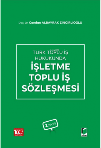 İşletme Toplu İş Sözleşmesi | Candan Albayrak Zincirlioğlu | Adalet Ya