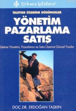 İşletme Üzerine Düşünceler - Yönetim Pazarlama Satış; İşletme Yönetimi