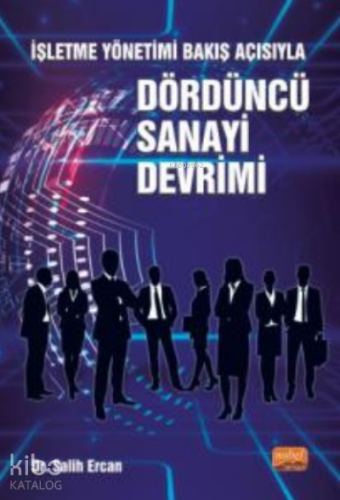 İşletme Yönetimi Bakış Açısıyla Dördüncü Sanayi Devrimi | Salih Ercan 