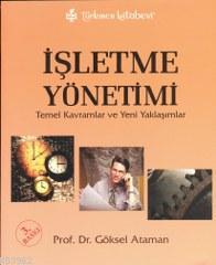 İşletme Yönetimi; Temel Kavramlar ve Yeni Yaklaşımlar | Göksel Ataman 