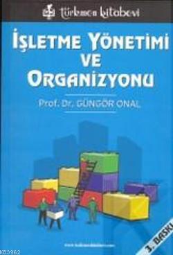 İşletme Yönetimi ve Organizasyonu | Güngör Önal | Türkmen Kitabevi