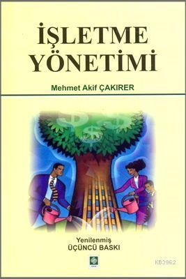 İşletme Yönetimi | Mehmet Akif Çakırer | Ekin Kitabevi Yayınları