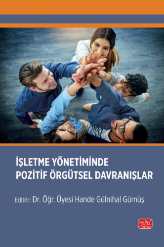 İşletme Yönetiminde Pozitif Örgütsel Davranışlar | Hande Gülnihal Gümü