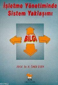 İşletme Yönetiminde Sistem Yaklaşımı | H. Öner Esen | Alfa Basım Yayım