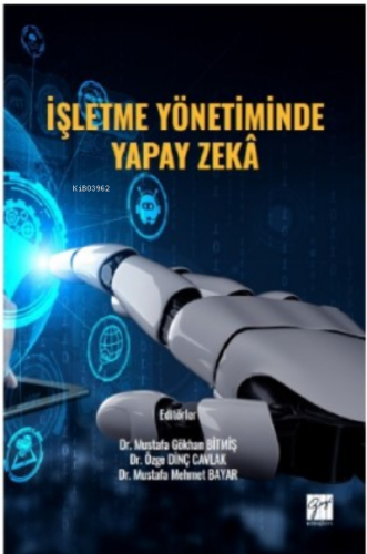 İşletme Yönetiminde Yapay Zekâ | Mustafa Gökhan Bitmiş | Gazi Kitabevi