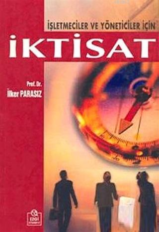 İşletmeciler ve Yöneticiler İçin İktisat | İlker Parasız | Ezgi Kitabe