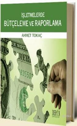 İşletmelerde Bütçeleme Ve Raporlama | Ahmet Tokaç | Derin Yayınları