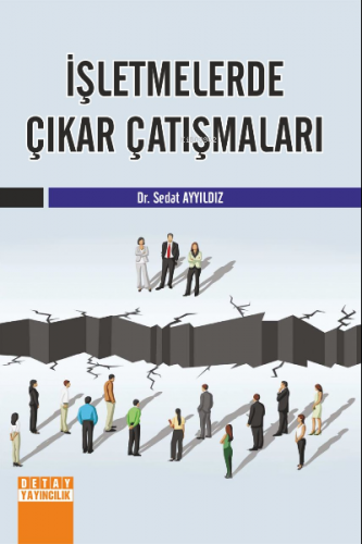 İşletmelerde Çıkar Çatışmaları | Sedat Ayyıldız | Detay Yayıncılık