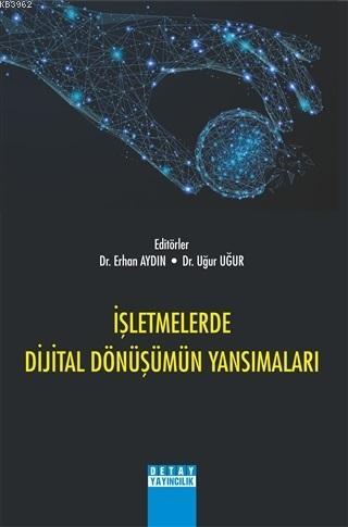 İşletmelerde Dijital Dönüşümün Yansımaları | Erhan Aydın | Detay Yayın