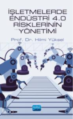 İşletmelerde Endüstri 4.0;Risklerinin Yönetimi | Hilmi Yüksel | Nobel 