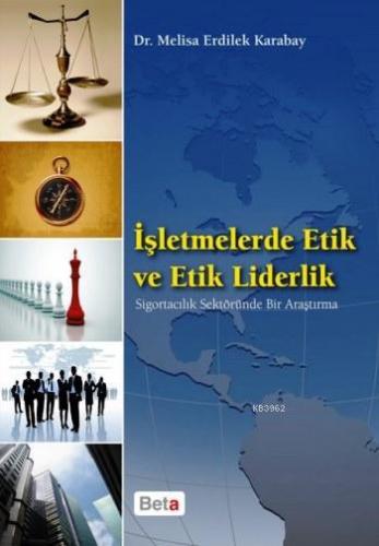 İşletmelerde Etik ve Etik Liderlik | Melisa Erdilek Karabay | Beta Aka