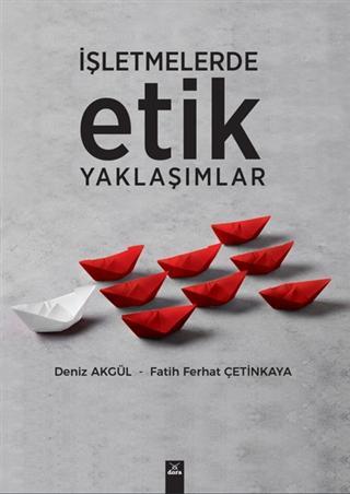 İşletmelerde Etik Yaklaşımlar | Deniz Akgün | Dora Yayıncılık