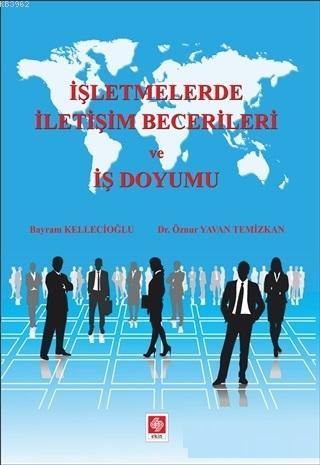 İşletmelerde İletişim Becerileri ve İş Doyumu | Bayram Kellecioğlu | E