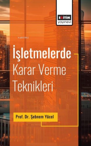 İşletmelerde Karar Verme Teknikleri | Şebnem Yücel | Eğitim Yayınevi -