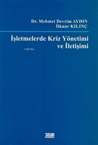 İşletmelerde Kriz Yönetimi ve İletişimi | İlknur Kılınç | Turhan Kitab