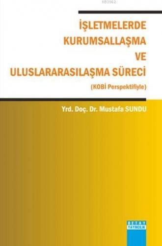 İşletmelerde Kurumsallaşma ve Uluslarasılaşma Süreci | Mustafa Sundu |