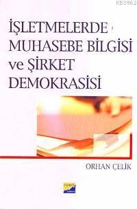 İşletmelerde Muhasebe Bilgisi ve Şirket Demokrasisi | Orhan Çelik | Si