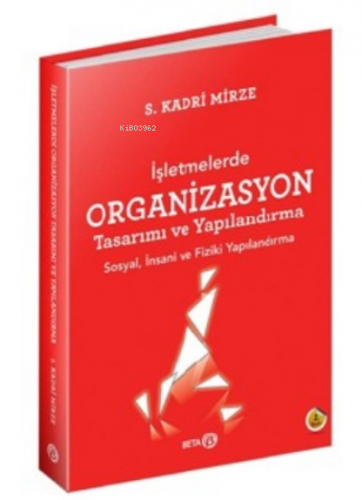 İşletmelerde Organizasyon Tasarımı ve Yapılandırma | S. Kadri Mirze | 