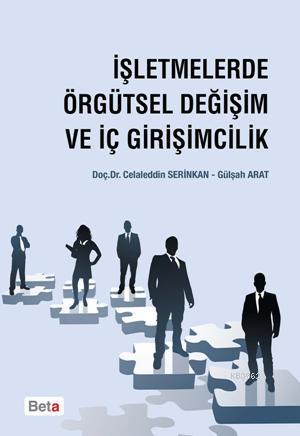 İşletmelerde Örgütsel Değişim ve İç Girişimcilik | Celaleddin Serinkan