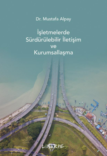 İşletmelerde Sürdürülebilir İletişim ve Kurumsallaşma | Mustafa Alpay 