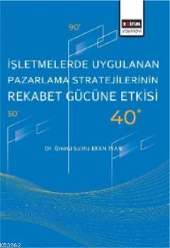 İşletmelerde Uygulanan Pazarlama Stratejilerinin Rekabet Gücüne Etkisi