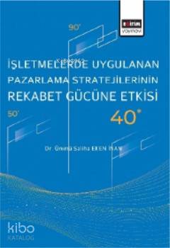 İşletmelerde Uygulanan Pazarlama Stratejilerinin Rekabet Gücüne Etkisi