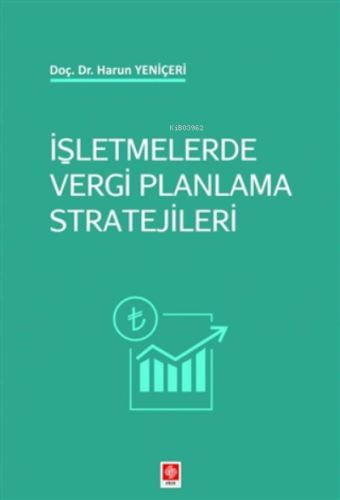 İşletmelerde Vergi Planlama Stratejileri | Harun Yeniçeri | Ekin Kitab