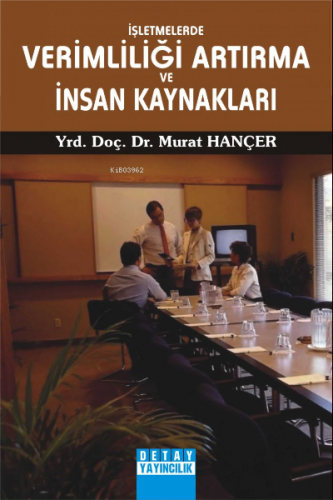 İşletmelerde Verimliliği Artırma ve İnsan Kaynakları | Murat Hançer | 