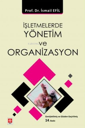 İşletmelerde Yönetim ve Organizasyon | İsmail Efil | Ekin Yayıncılık