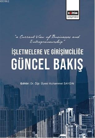 İşletmelere ve Girişimciliğe Güncel Bakış | Muhammet Saygın | Eğitim Y