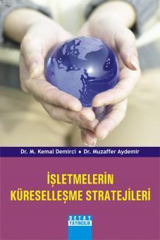 İşletmelerin Küreselleşme Stratejileri | M. Kemal Demirci | Detay Yayı