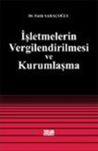 İşletmelerin Vergilendirilmesi ve Kurumlaşma | Fatih Saraçoğlu | Turha