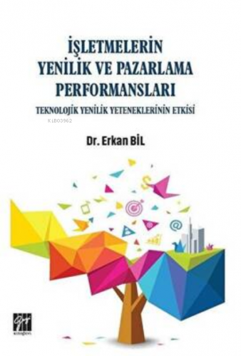 İşletmelerin Yenilik ve Pazarlama Performansları | Erkan Bil | Gazi Ki