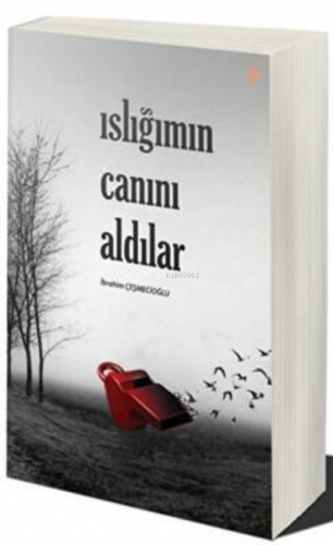 Islığımın Canını Aldılar | İbrahim Çeşmecioğlu | Cinius Yayınları